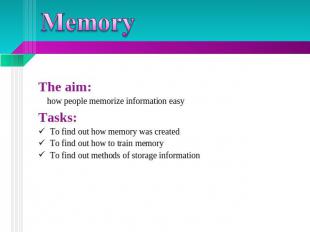 Memory The aim: how people memorize information easyTasks: To find out how memor
