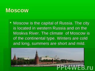 MoscowMoscow is the capital of Russia. The city is located in western Russia and