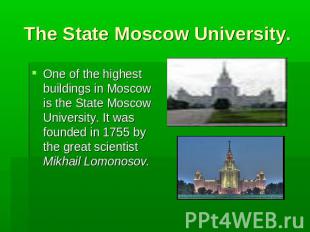 The State Moscow University. One of the highest buildings in Moscow is the State