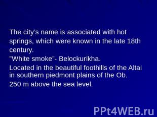 The city’s name is associated with hot springs, which were known in the late 18t