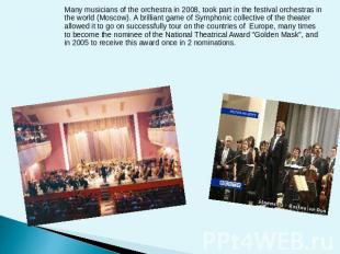 Many musicians of the orchestra in 2008, took part in the festival orchestras in