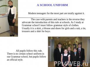 A SCHOOL UNIFORM Modern teenagers for the most part are totally against it. The