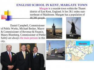 ENGLISH SCHOOL IN KENT, MARGATE TOWN Margate is a seaside town within the Thanet
