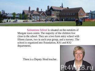 Salmestone School is situated on the outskirts of Margate town centre. The major