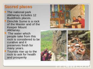 Sacred places The national park Alkhanay includes 12 Buddhists places.Dimchik Su