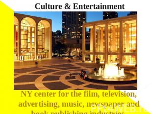 Culture &amp; Entertainment NY center for the film, television, advertising, mus