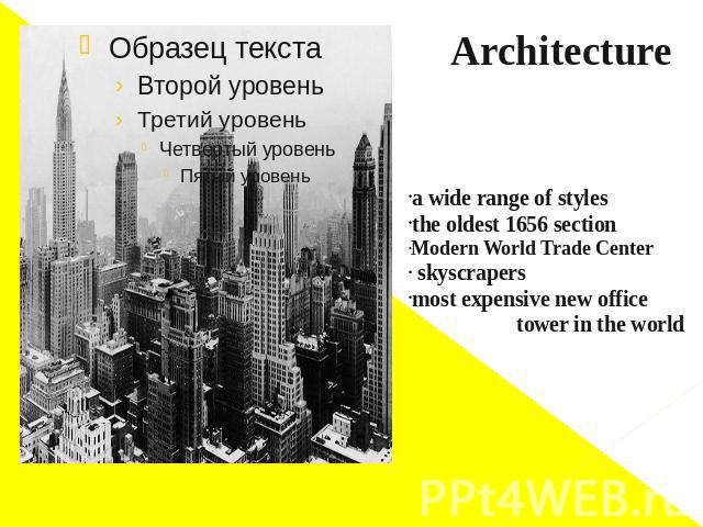 Architecture a wide range of stylesthe oldest 1656 sectionModern World Trade Center skyscrapers most expensive new office tower in the world