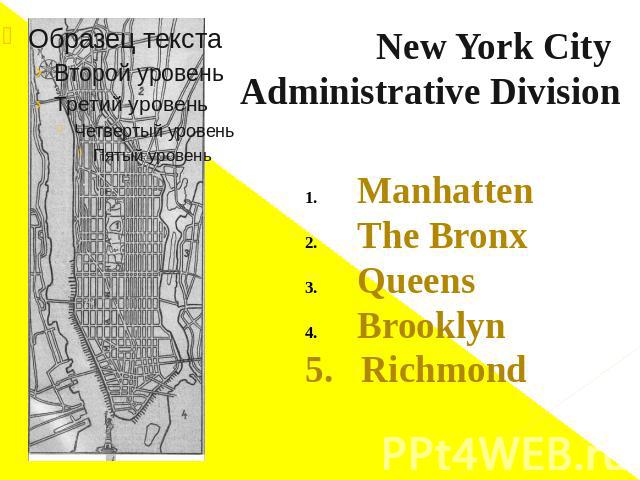 New York City Administrative Division ManhattenThe BronxQueensBrooklyn5. Richmond