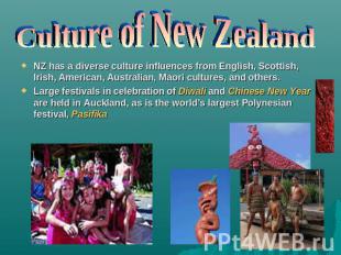 Culture of New Zealand NZ has a diverse culture influences from English, Scottis