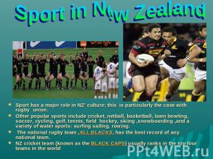 Sport in New Zealand Sport has a major role in NZ’ culture; this is particularly