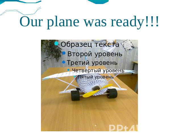 Our plane was ready!!!