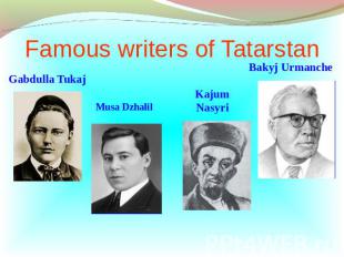 Famous writers of Tatarstan Gabdulla Tukaj Musa Dzhalil Kajum Nasyri Bakyj Urman