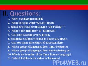 II. Questions: 1. When was Kazan founded?2. What does the word “Kazan” mean?3. W