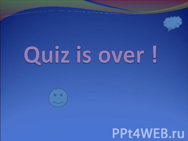 Quiz is over !