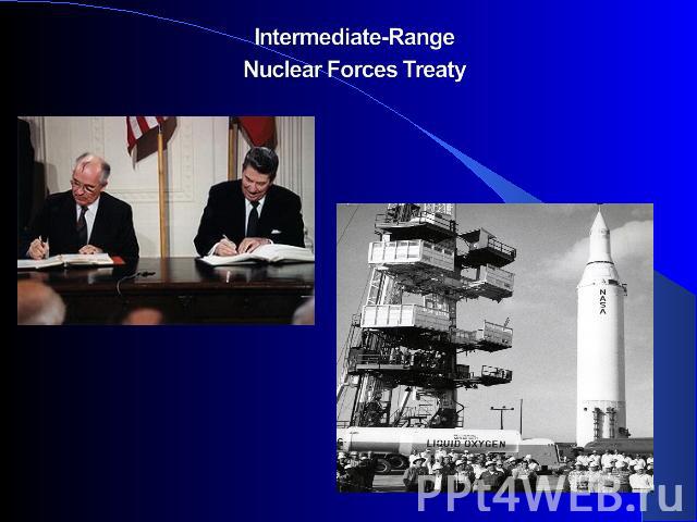  Intermediate-RangeNuclear Forces Treaty
