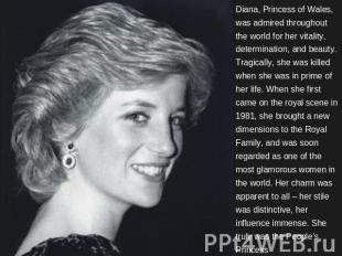 Diana, Princess of Wales, was admired throughout the world for her vitality, det