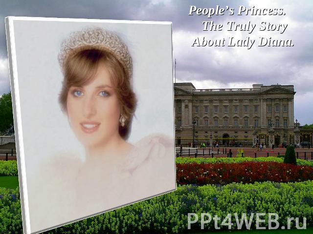 People’s Princess. The Truly Story About Lady Diana.