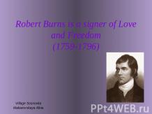 Robert Burns is a signer of Love and Freedom