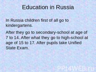 Education in Russia In Russia children first of all go to kindergartens.After th
