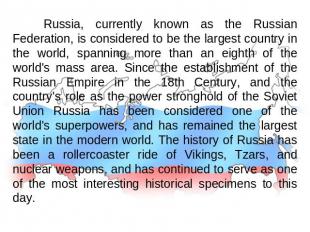 Russia, currently known as the Russian Federation, is considered to be the large