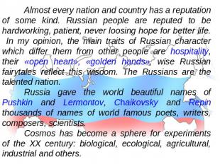 Almost every nation and country has a reputation of some kind. Russian people ar