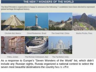 As a response to Europe’s “Seven Wonders of the World” list, which didn’t includ