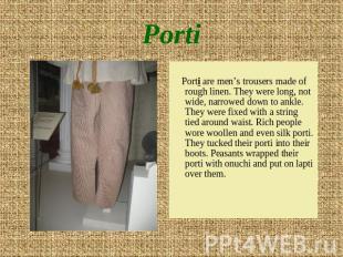 Porti Porti are men’s trousers made of rough linen. They were long, not wide, na