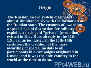 Origin The Russian award system originated almost simultaneously with the format