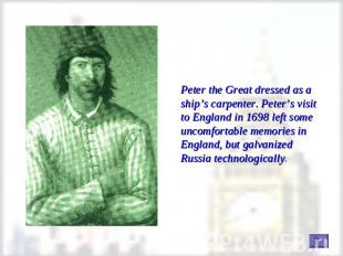 Peter the Great dressed as a ship’s carpenter. Peter’s visit to England in 1698