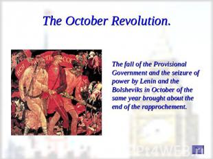 The October Revolution. The fall of the Provisional Government and the seizure o