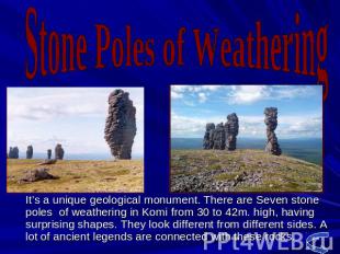 Stone Poles of Weathering It’s a unique geological monument. There are Seven sto