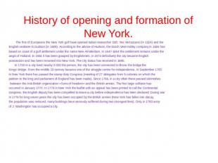 History of opening and formation of New York. The first of Europeans the New Yor