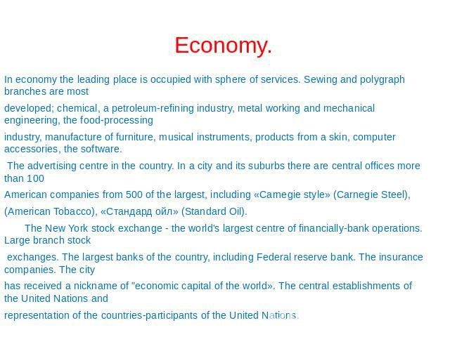 Economy. In economy the leading place is occupied with sphere of services. Sewing and polygraph branches are most developed; chemical, a petroleum-refining industry, metal working and mechanical engineering, the food-processing industry, manufacture…