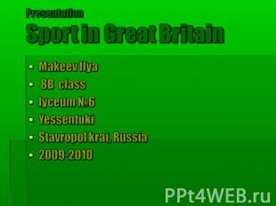 Presentation Sport in Great Britain Makeev Ilya 8B class lyceum №6YessentukiStav