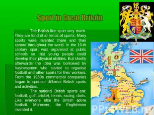 Sport in Great Britain The British like sport very much. They are fond of all ki