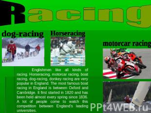 Racing Englishmen like all kinds of racing. Horseracing, motorcar racing, boat r