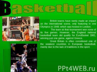 Basketball British teams have rarely made an impact on the international scene,