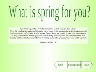What is spring for you? For me spring is like a bell which awarness us from cold