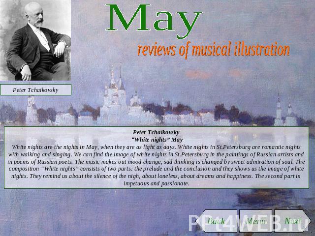 May reviews of musical illustration Peter Tchaikovsky “White nights” MayWhite nights are the nights in May, when they are as light as days. White nights in St.Petersburg are romantic nights with walking and singing. We can find the image of white ni…