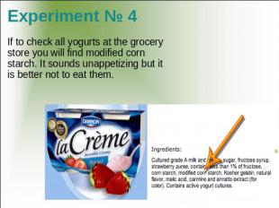 Experiment № 4 If to check all yogurts at the grocery store you will find modifi