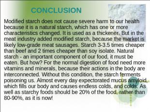 CONCLUSION Modified starch does not cause severe harm to our health because it i