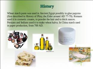 History Wheat starch paste was used in Ancient Egypt possibly to glue papyrus (f