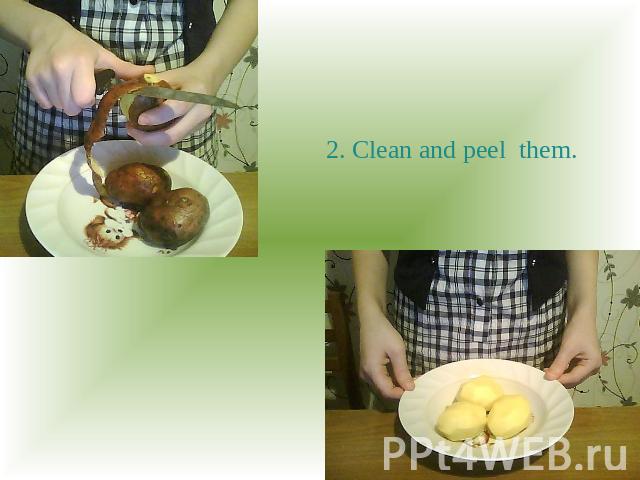 2. Clean and peel them.