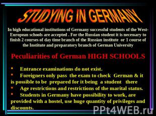 STUDYING IN GERMANY In high educational institutions of Germany successful stude