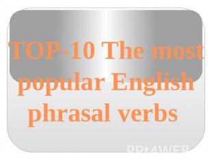 TOP-10 The most popular English phrasal verbs