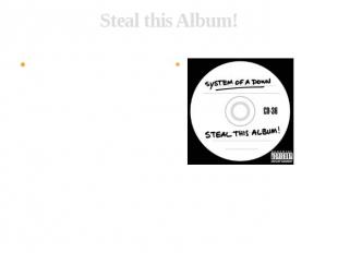 Steal this Album! In late 2001, a few unreleased tracks made their way onto the