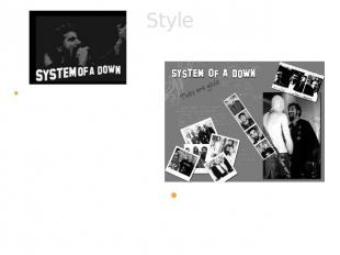 Style The stylistic variety and level of experimentation in System of a Down's m