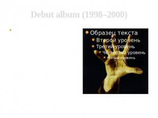 Debut album (1998–2000) In the summer of 1998 System of a Down released their de