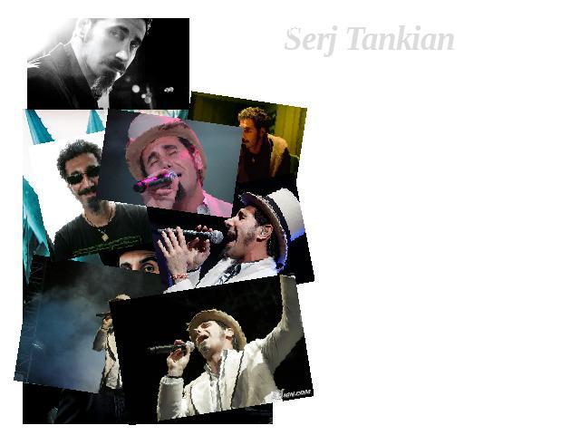 Serj Tankian Name - Serj Tankian Birth date - August 21, 1967Birth Place - Beirut, LebanonLives in Los Angeles, CaliforniaHeight - 185 cmMarital Status - Not MarriedNationality - American [Armenian Ancestry] - New Zealander **Occupation - Vocals, So…