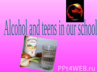 Alcohol and teens in our school